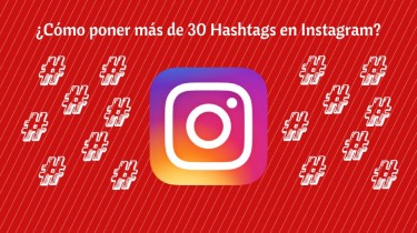 ¿Cómo poner más de 30 hashtags en Instagram?