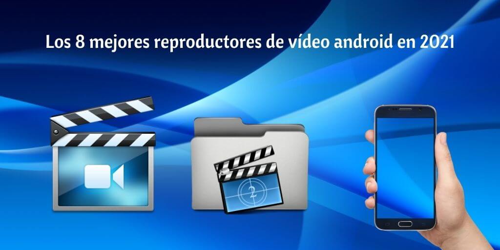 Los 8 mejores reproductores de video android en 2021