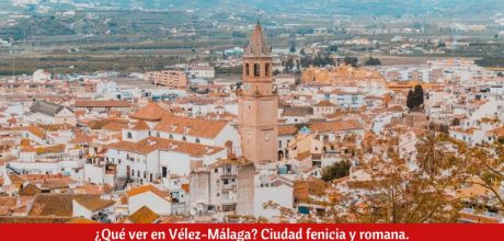 ¿Qué ver en Vélez-Málaga?