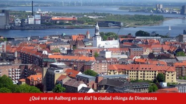 ¿Qué ver en Aalborg en un día?