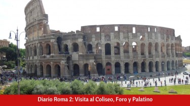 Diario Roma 2: Visita al Coliseo, Foro y Palatino