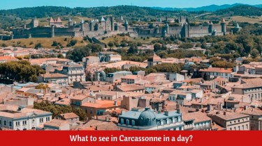 What to see in Carcassonne in a day?