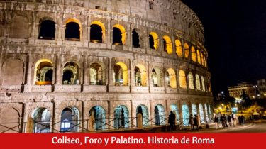 Coliseo, Foro y Palatino. Historia de Roma