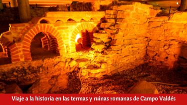 Viaje a la historia en las termas y ruinas romanas de Campo Valdés.