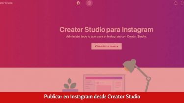 ¿Cómo publicar en Instagram desde Creator Studio?